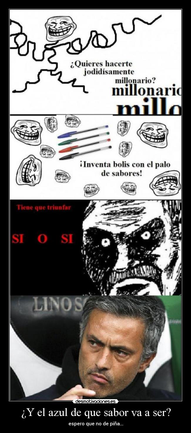 ¿Y el azul de que sabor va a ser? - espero que no de piña...