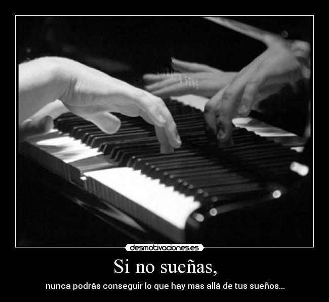Si no sueñas, -