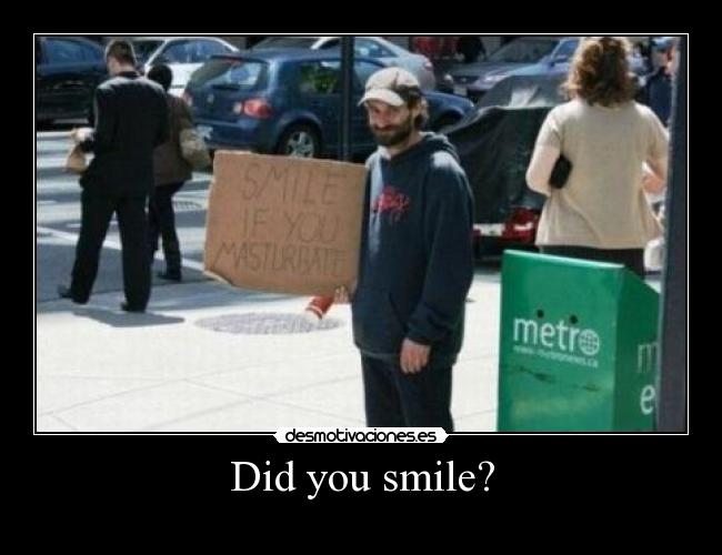 Did you smile? -