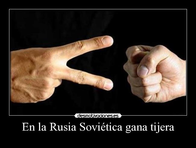 En la Rusia Soviética gana tijera - 