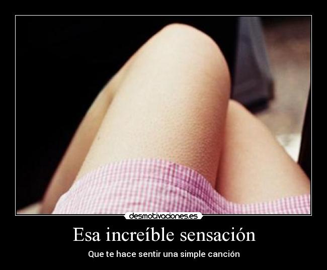 Esa increíble sensación -