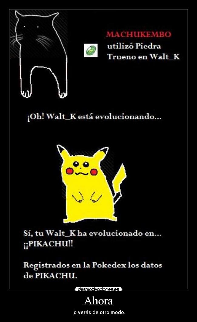 Ahora - lo verás de otro modo.