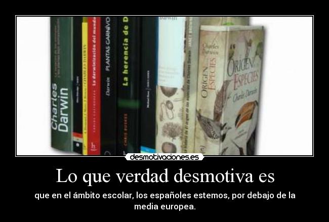 Lo que verdad desmotiva es -