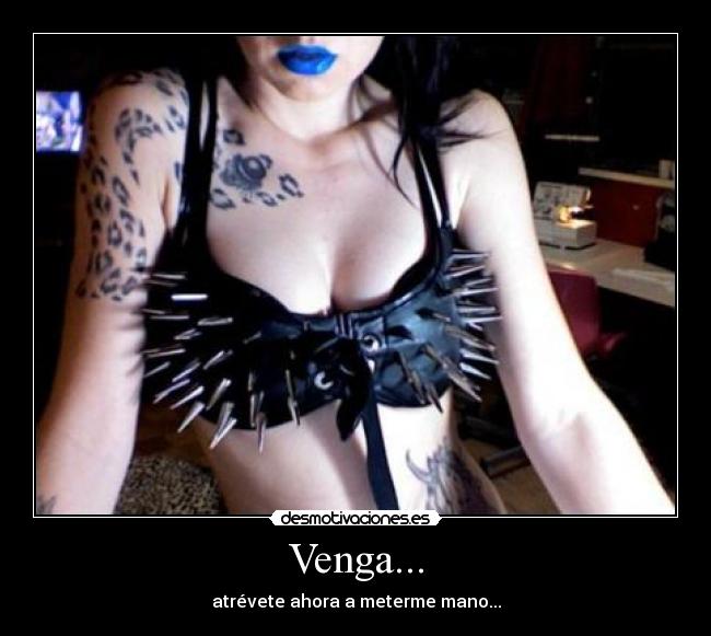 Venga... -
