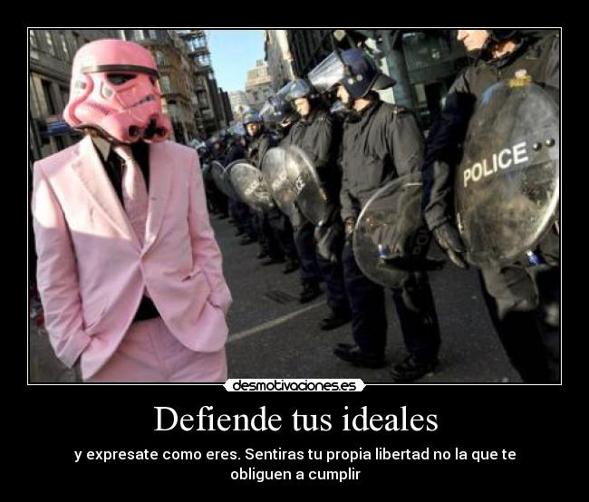 Defiende tus ideales - 