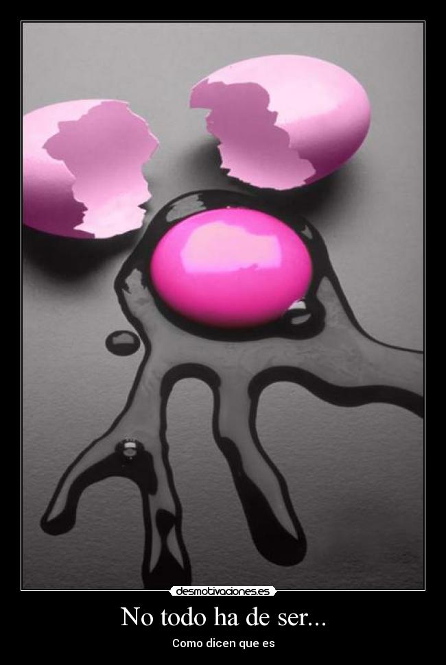 No todo ha de ser... - 