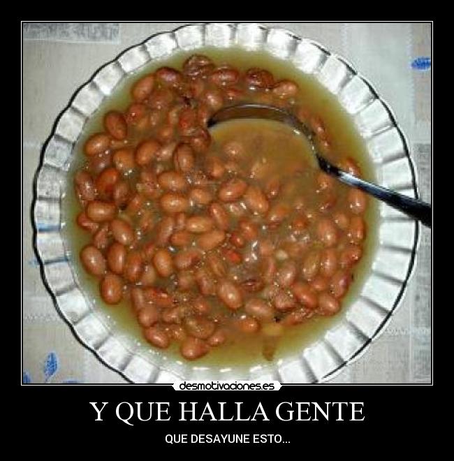 Y QUE HALLA GENTE - QUE DESAYUNE ESTO...