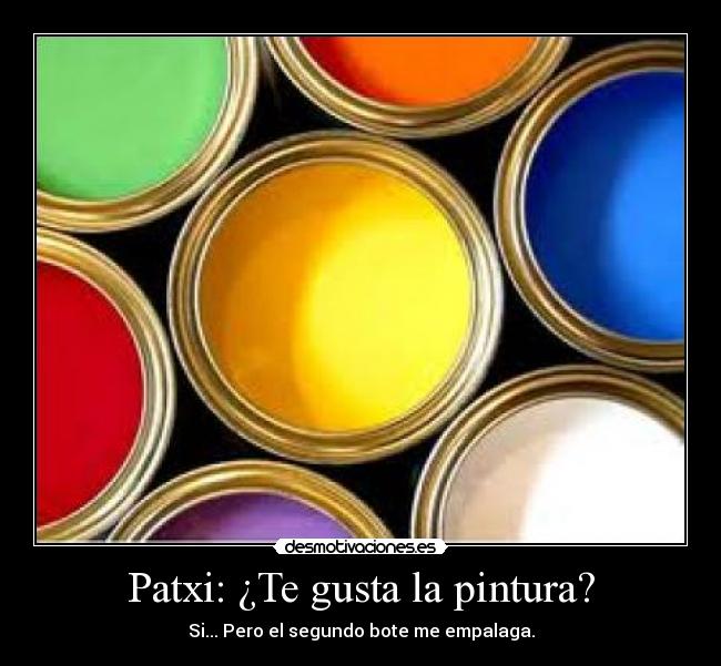 Patxi: ¿Te gusta la pintura? - 