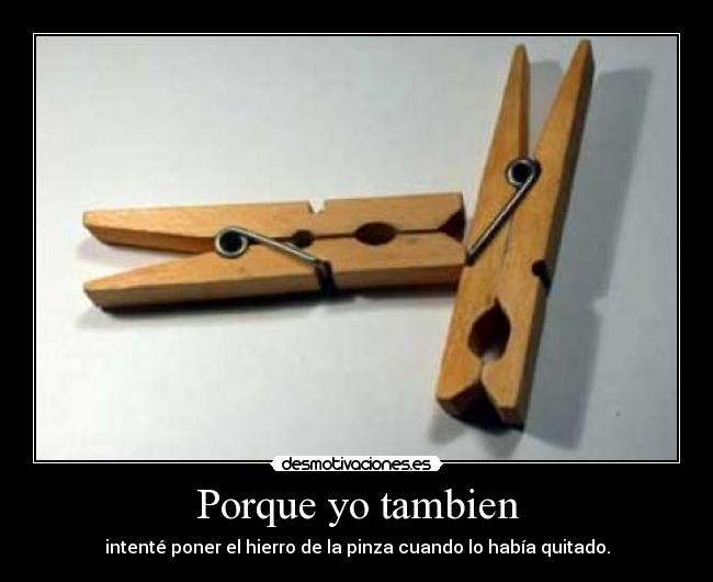 Porque yo tambien - intenté poner el hierro de la pinza cuando lo había quitado.
