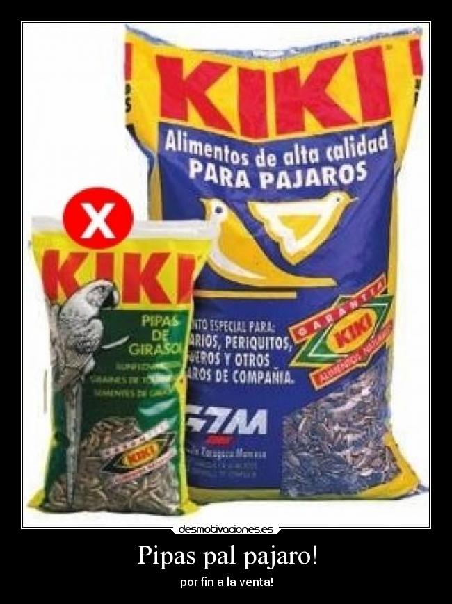 Pipas pal pajaro! - por fin a la venta!