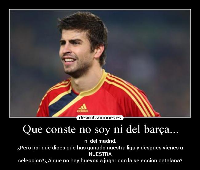 Que conste no soy ni del barça... - 
