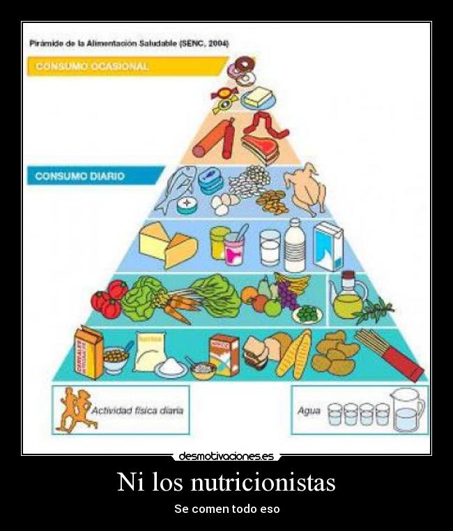 Ni los nutricionistas - Se comen todo eso