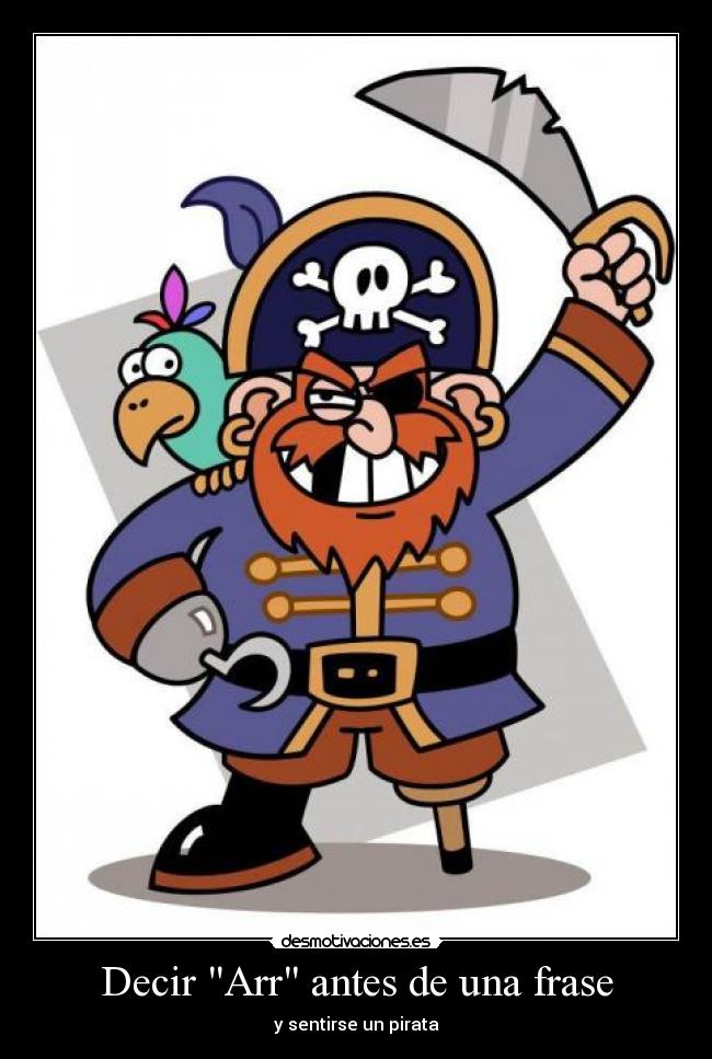 Decir Arr antes de una frase - y sentirse un pirata
