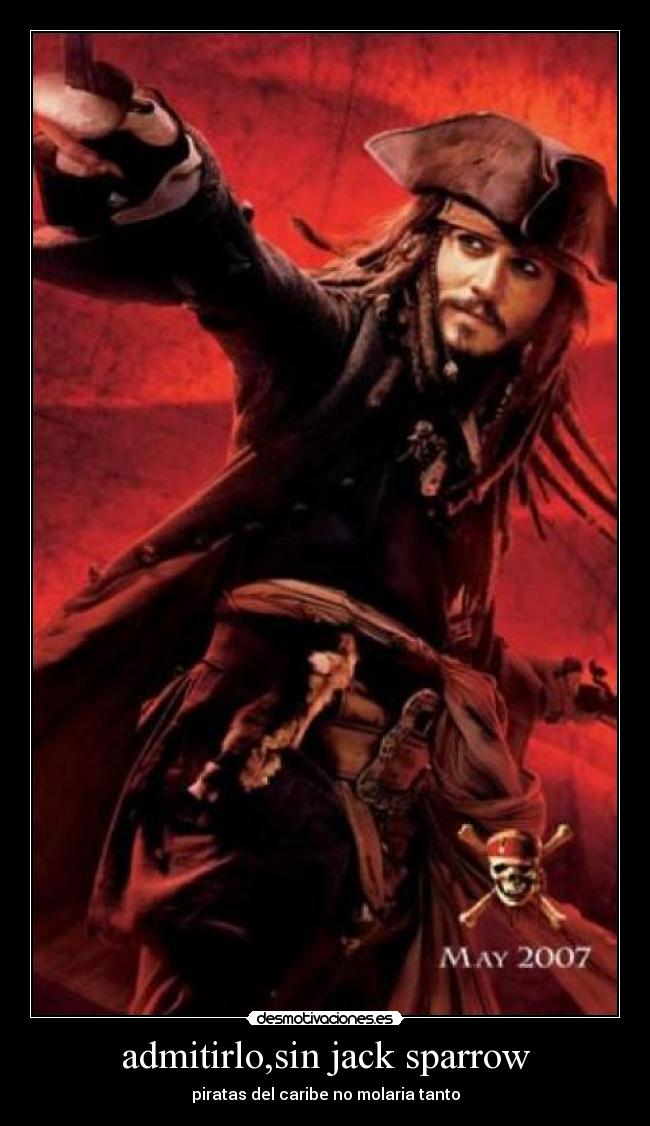admitirlo,sin jack sparrow - piratas del caribe no molaria tanto