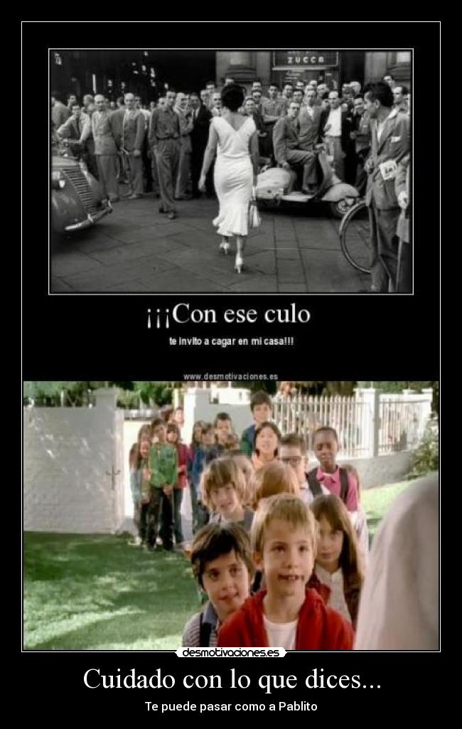 Cuidado con lo que dices... - 