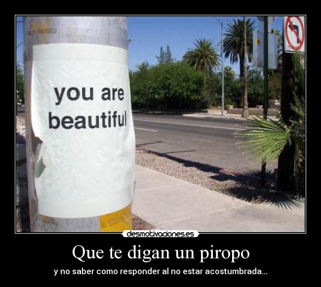 Que te digan un piropo - 