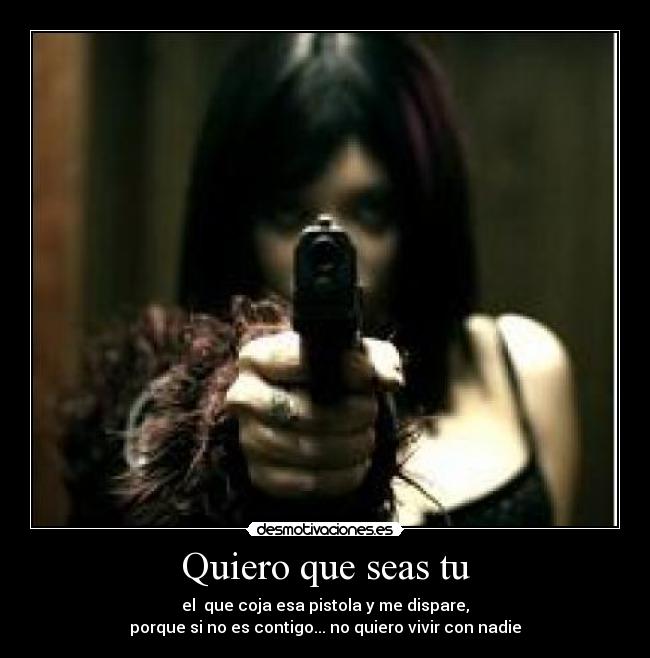 Quiero que seas tu -