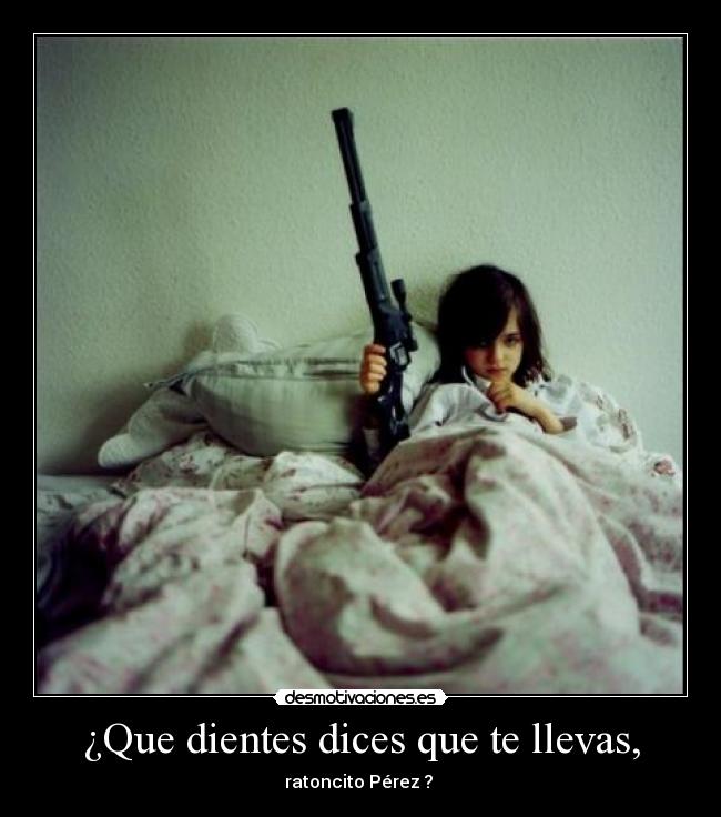 ¿Que dientes dices que te llevas, - ratoncito Pérez ? 