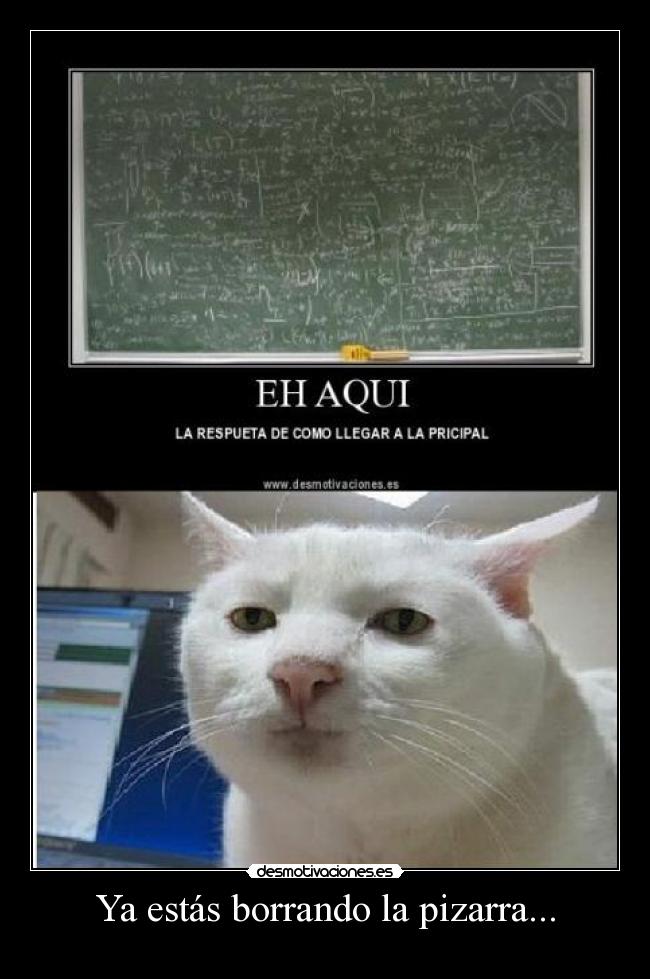 Ya estás borrando la pizarra... -