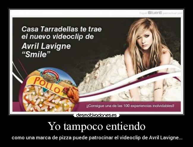 Yo tampoco entiendo - como una marca de pizza puede patrocinar el videoclip de Avril Lavigne...