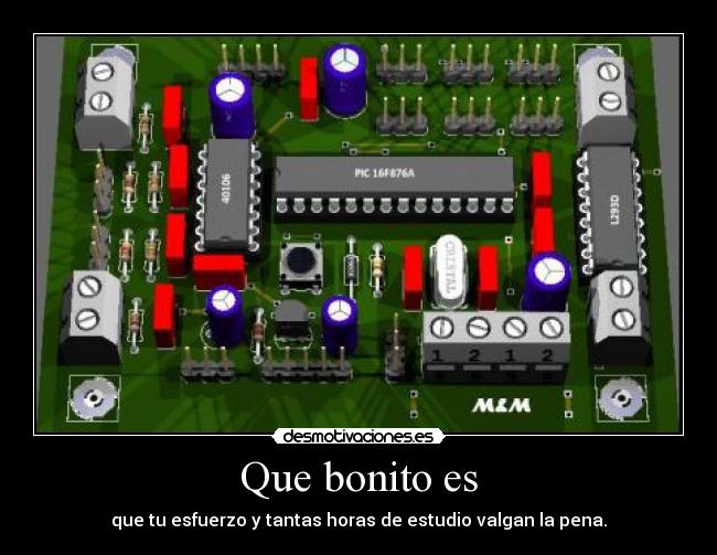 Que bonito es - que tu esfuerzo y tantas horas de estudio valgan la pena.