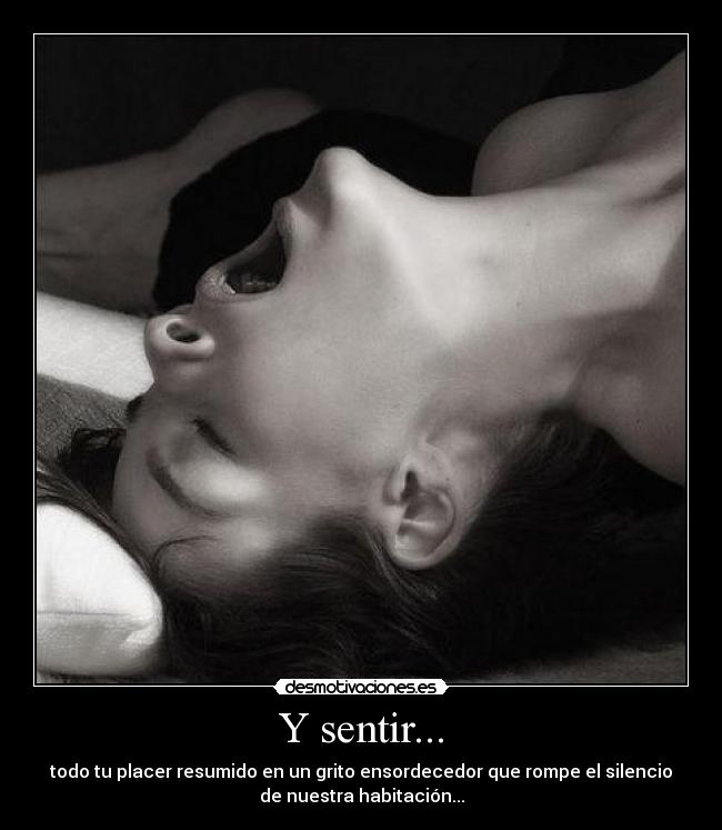 Y sentir... -