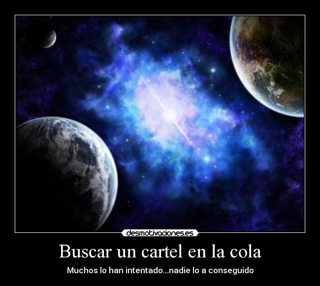 Buscar un cartel en la cola - Muchos lo han intentado...nadie lo a conseguido