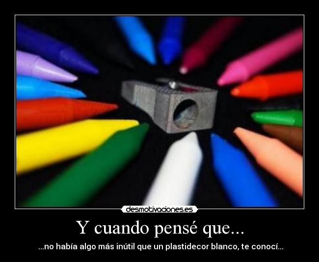 Y cuando pensé que... -