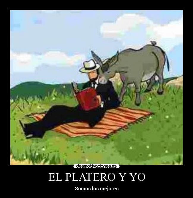 EL PLATERO Y YO - Somos los mejores