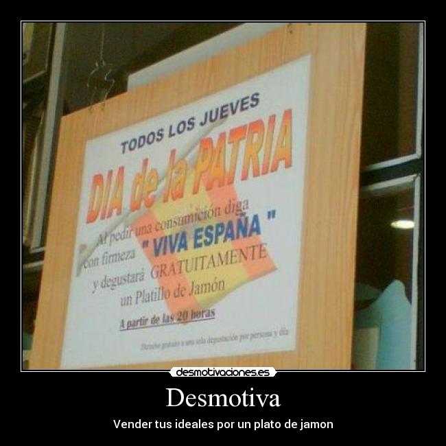 Desmotiva - Vender tus ideales por un plato de jamon