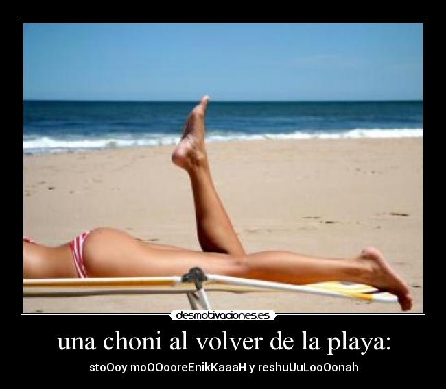 una choni al volver de la playa: - stoOoy moOOooreEnikKaaaH y reshuUuLooOonah