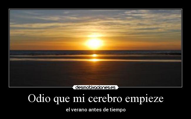 Odio que mi cerebro empieze -