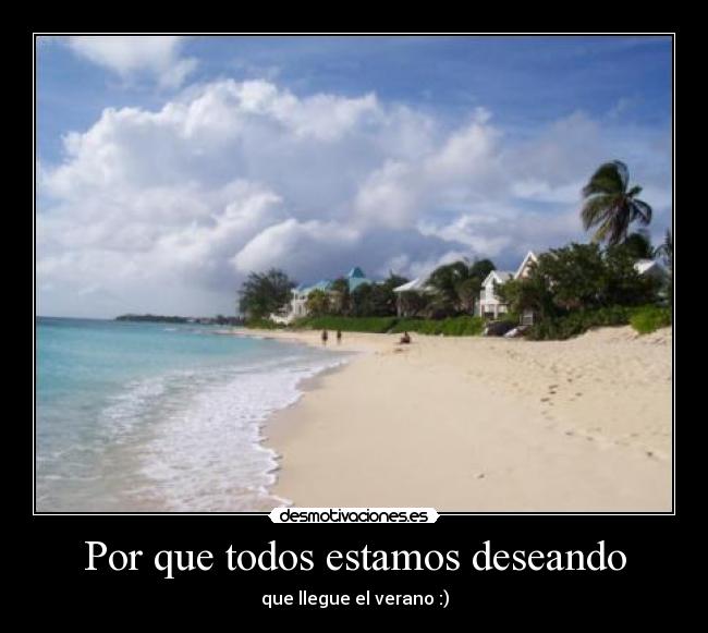 Por que todos estamos deseando - que llegue el verano :)