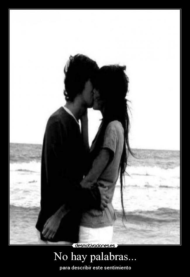 No hay palabras... - para describir este sentimiento