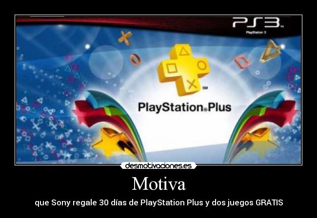 Motiva - que Sony regale 30 días de PlayStation Plus y dos juegos GRATIS