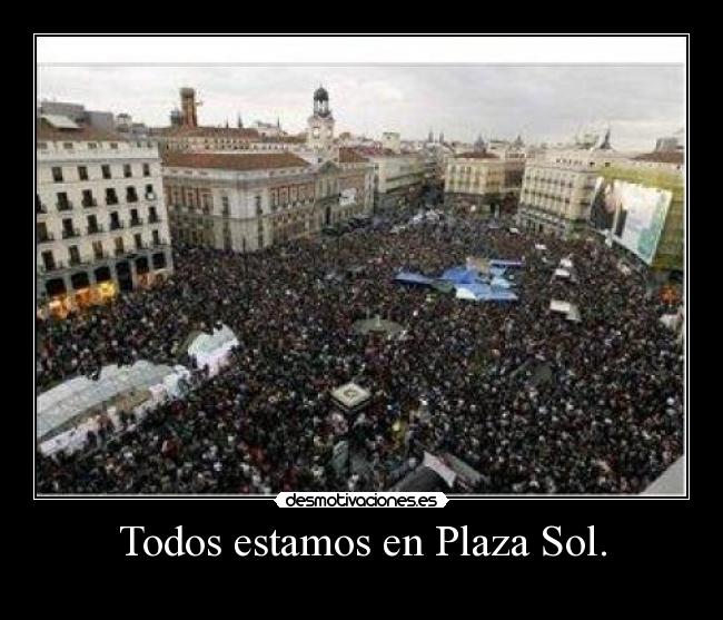 Todos estamos en Plaza Sol. -