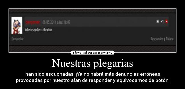 Nuestras plegarias - han sido escuchadas. ¡Ya no habrá más denuncias erróneas
provocadas por nuestro afán de responder y equivocarnos de botón!