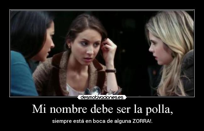 Mi nombre debe ser la polla, -
