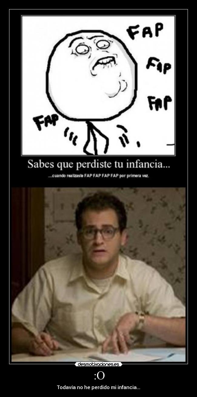 :O - Todavía no he perdido mi infancia...