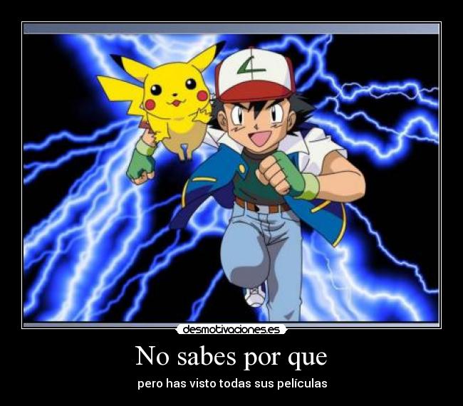 No sabes por que - pero has visto todas sus películas