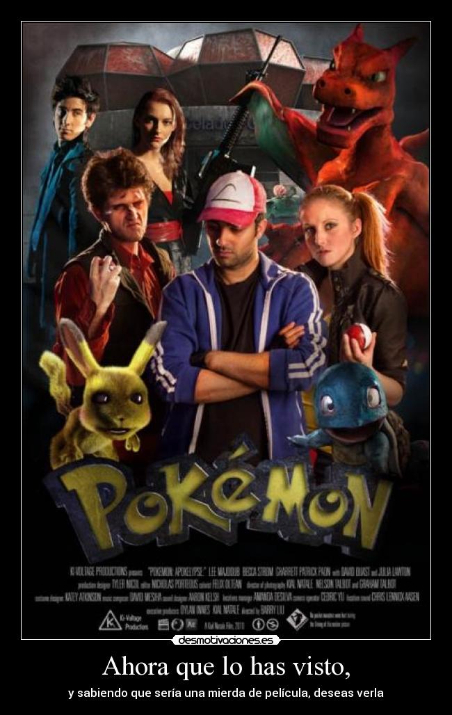 Ahora que lo has visto, - y sabiendo que sería una mierda de película, deseas verla