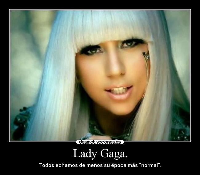 Lady Gaga. -