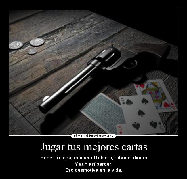 Jugar tus mejores cartas -
