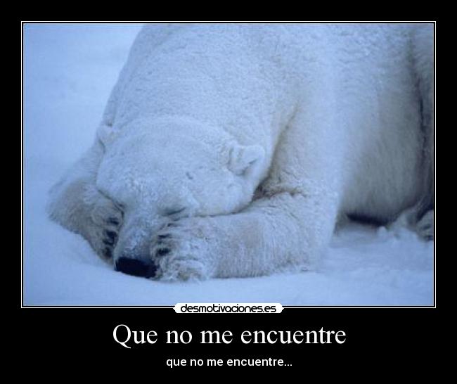 Que no me encuentre - que no me encuentre...