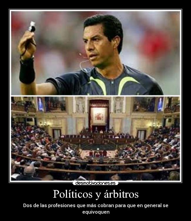 Políticos y árbitros - Dos de las profesiones que más cobran para que en general se equivoquen