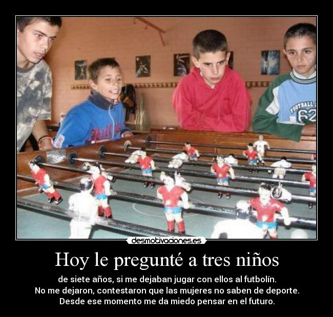 Hoy le pregunté a tres niños -