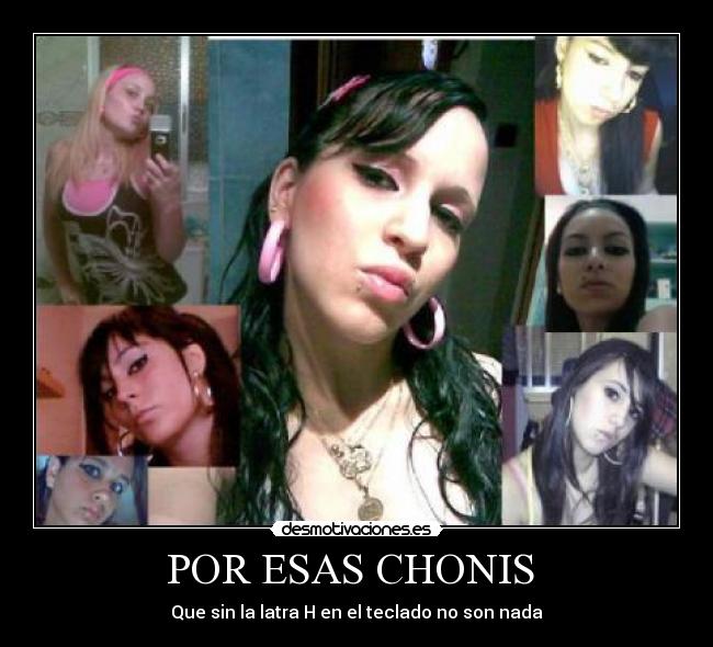 POR ESAS CHONIS -