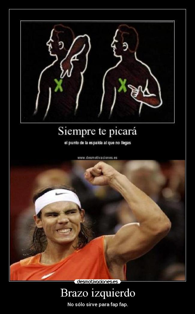 Brazo izquierdo - No sólo sirve para fap fap.