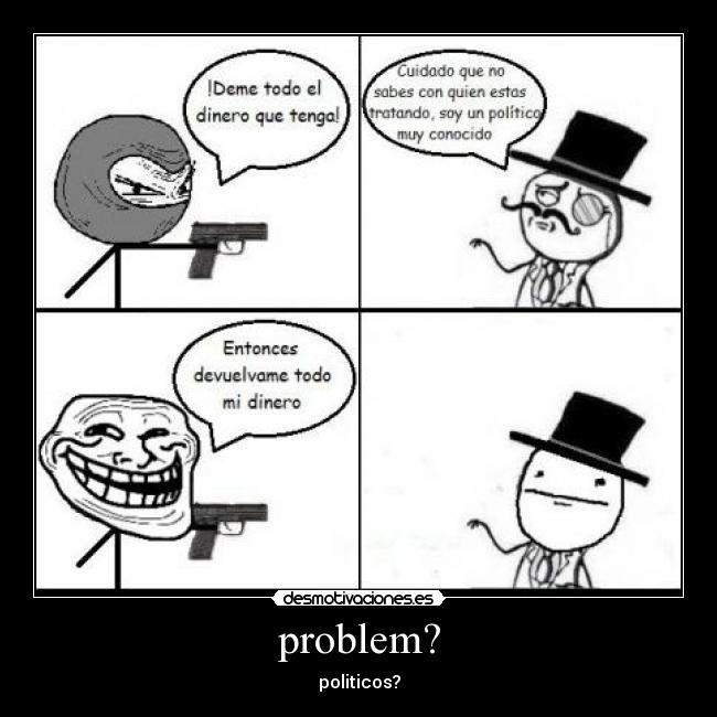 problem? - politicos?