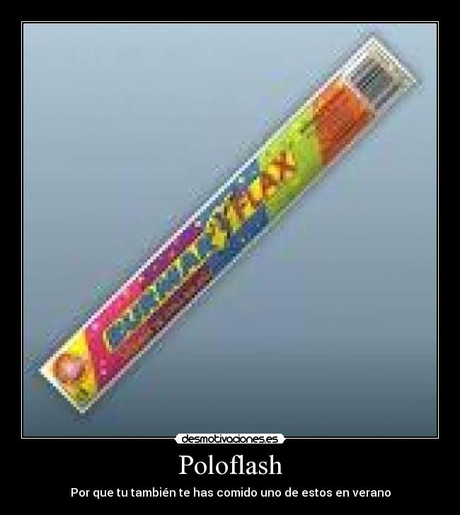 Poloflash - Por que tu también te has comido uno de estos en verano